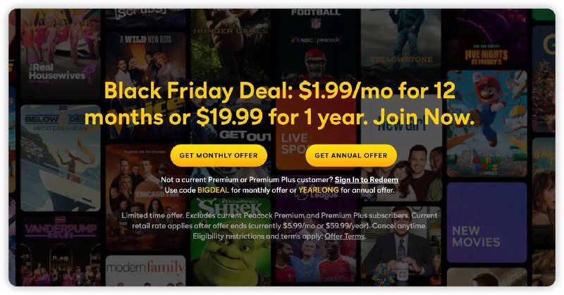 Peacock Black Friday DealPeacock Premium 月付$1.99 (+tax) 或 年付$19.99 (+tax)，优惠周期一年，后续恢复$59.99/年Peacock Premium Plus 月付$7.99 (+tax) 或 年付$79.99 (+tax)，优惠周期一年，后续恢复$119.99/年