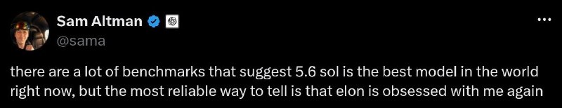 OpenAI CEO称GPT‑5.6 Sol是世界上最好的模型OpenAI CEO Sam Altman在X上表示，有很多基准测试表明，GPT‑5.6 Sol目前是世界上最好的模型，但最可靠的判断方式是Elon（指马斯克）又开始痴迷于我了