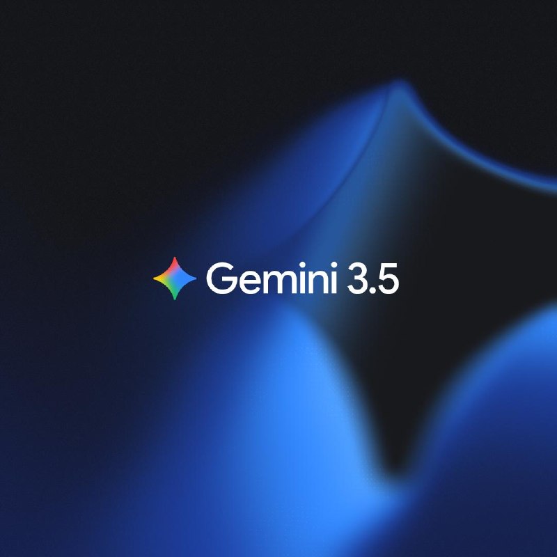 Google 推出Gemini 3.5 家族我们现已向所有 GeminiApp 用户推出 3.5 Flash，并在 Google 搜索中开放 AI 模式