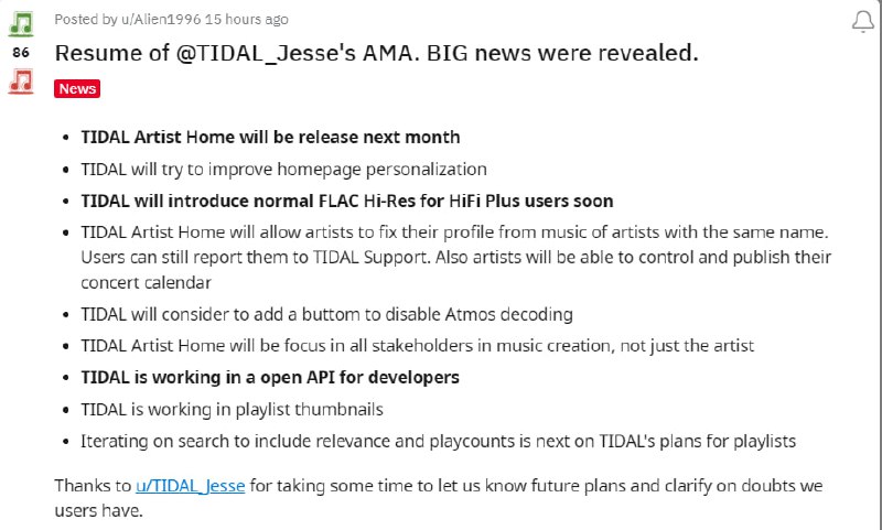 Tidal CEO在Reddit上进行了AMA(AskMeAnything), 并透露了一些重要信息(ET4月11日1PM)1. Tidal将为HiFi Plus用户提供普通的FLAC Hi-Res音频(相对于MQA)2. Tidal将在下个月推出“TIDAL Artist Home”.3. TIDAL Artist Home 将允许艺术家修复其资料页面