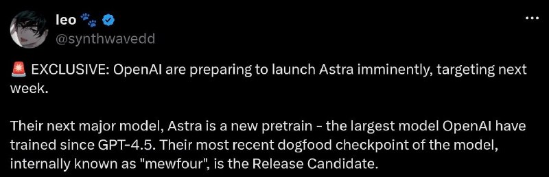 消息称OpenAI即将发布Astra模型OpenAI的下一个主要模型Astra（GPT-6）据消息源leo称最早将在下周发布，Astra使用了全新的基础模型，采用完全重新预训练的方式，是OpenAI自GPT-4.5以来训练的最大模型